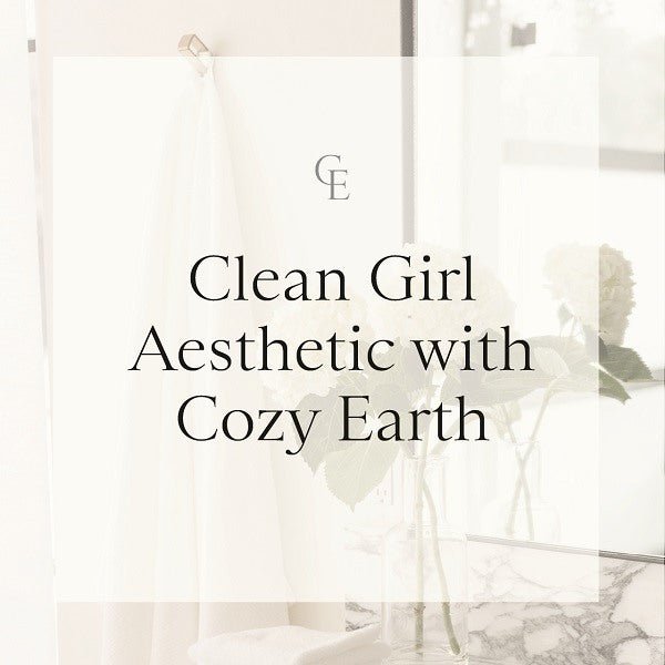 Anyone Can Wear the Clean Girl Aesthetic with Cozy Earth